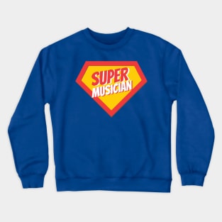 Musician Gifts | Super Musician Crewneck Sweatshirt
